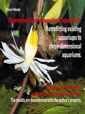 cover image of Impressive three-dimensional aquaristics. Retrofitting existing aquariums to three-dimensional aquariums.
